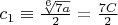 $c_1\equiv\frac{\sqrt[6]{7a}}{2}=\frac{7C}{2}$