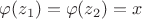 $\varphi(z_1) = \varphi(z_2) = x$ $\varphi(z_1) = \varphi(z_2) = x$