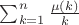 $\sum_{k=1}^n\frac{\mu(k)}{k}$