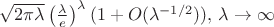 $\sqrt{2\pi\lambda}\left(\frac \lambda e \right)^\lambda(1+O(\lambda^{-1/2})),\,\lambda \to\infty$