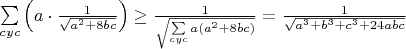 $\sum\limits_{cyc}\left(a\cdot\frac{1}{\sqrt{a^2+8bc}}\right)\geq\frac{1}{\sqrt{\sum\limits_{cyc}a(a^2+8bc)}}=\frac{1}{\sqrt{a^3+b^3+c^3+24abc}}$