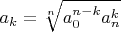 $a_k=\sqrt[n]{a_0^{n-k}a_n^k}$
