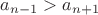 $a_{n-1} > a_{n+1}$