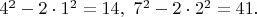 $4^2-2 \cdot 1^2=14,\ 7^2-2 \cdot 2^2=41.$