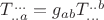 $T^{...}_{..a}=g_{ab}T^{..b}_{...}$