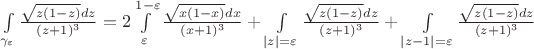 $\int\limits_{\gamma_\varepsilon}^{}\frac{\sqrt{z(1-z)}dz}{(z+1)^3}=2\int\limits_{\varepsilon}^{1-\varepsilon}\frac{\sqrt{x(1-x)}dx}{(x+1)^3}+\int\limits_{\left\lvert z\right\rvert=\varepsilon}^{}\frac{\sqrt{z(1-z)}dz}{(z+1)^3}+\int\limits_{\left\lvert z-1\right\rvert=\varepsilon}^{}\frac{\sqrt{z(1-z)}dz}{(z+1)^3}$