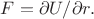 $F=\partial U/\partial r.$