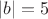$\left\lvert b \right\rvert=5$