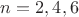$n=2,4,6$