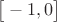 $ \big[ -1 , 0 \big]$
