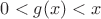 $0 < g(x) < x$