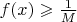 $f(x)\geqslant \frac{1}{M}$