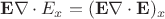 $$\mathbf{E}\nabla\cdot E_x=(\mathbf{E}\nabla\cdot\mathbf{E})_x