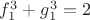 $f_1^3 + g_1^3 = 2$