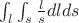 $\int_l\int_s\frac{l}{s}dl ds$