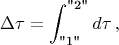 $$\Delta \tau=\int_{\text{