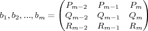$b_1,b_2,...,b_m=\begin{pmatrix} P_{m-2} & P_{m-1} & P_m\\ Q_{m-2} & Q_{m-1} & Q_m\\ R_{m-2} & R_{m-1} & R_m \end{pmatrix}$
