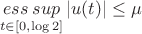 $$
\mathop{ess\:sup}\limits_{t\in [0, \log 2]} | u(t) | \leq \mu
$$