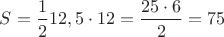 $S=\dfrac{1}{2}12,5\cdot 12=\dfrac{25\cdot 6}{2}=75$