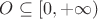 $O\subseteq[0,+\infty)$