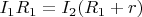 $I_1R_1=I_2(R_1+r)$