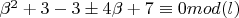 $\beta^2+3-3\pm4\beta+7\equiv 0 mod (l)$