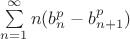 $\sum \limits_{n=1}^{\infty}n(b_n^p - b_{n+1}^p)$