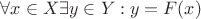 $\forall x \in X \exists y \in Y : y=F(x)$