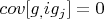 $cov [g_,ig_j]=0$