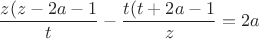 $$\frac{z(z-2a-1}{t}-\frac{t(t+2a-1}{z}=2a$