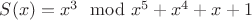 $S(x)=x^3\mod x^5+x^4+x+1$