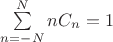 $\sum\limits_{n=-N}^{N}nC_n=1$