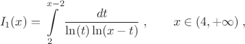$$
I_1(x) = \int\limits_{2}^{x-2}\frac{dt}{\ln(t)\ln(x-t)}\; ,\qquad x \in (4, +\infty)\; ,
$$