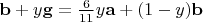 $\mathbf{b}+y\mathbf{g}=\frac{6}{11}y\mathbf{a}+(1-y)\mathbf{b}$