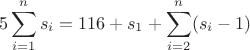 $$5 \sum_{i=1}^n s_i = 116 + s_1 + \sum_{i=2}^n (s_i-1)$$