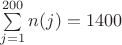 $\sum\limits_{j=1}^{200}n(j)=1400$