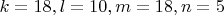$k=18,l=10,m=18,n=5$