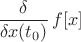 \dfrac{\delta}{\delta{x(t_0)}}\,f[x]