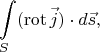 $$\int\limits_{S}(\operatorname{rot}\vec{j})\cdot d\vec{s},$$