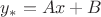 $y_{*} = Ax + B$