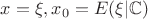 $x=\xi, x_0=E(\xi|\mathbb{C})$