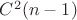 $C^2(n-1)$