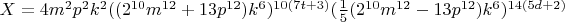 $X=4m^2p^2k^2((2^{10}m^{12}+13p^{12})k^6)^{10(7t+3)}(\frac15(2^{10}m^{12}-13p^{12})k^6)^{14(5d+2)}$