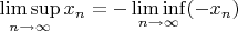 $\limsup\limits_{n \to \infty} x_n=-\liminf\limits_{n \to \infty} (-x_n)$