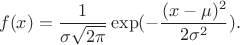 $$f(x)=\frac 1 {\sigma\sqrt{2\pi}}\exp(-\frac {(x-\mu)^2} {2\sigma^2}).$$