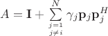 $A= \mathbf  I +\sum\limits_{j=1\atop j \neq i}^{N}{\gamma_j\mathbf p_j\mathbf p_j^H$