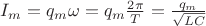 $I_m=q_m\omega=q_m\frac{2\pi}{T}=\frac{q_m}{\sqrt{LC}}$