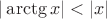 $|\arctg x|<|x|$