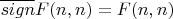 $\overline{sign}{F ( n, n ) }  = F ( n, n )$