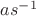 $as^{-1}$